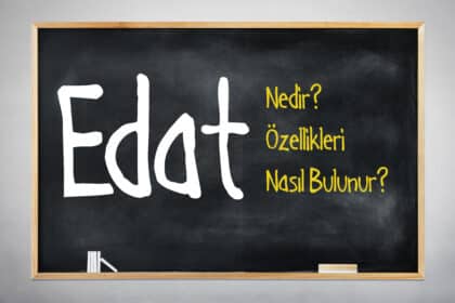 Edat Nedir? Edat Örnekleri - Edat Nasıl Bulunur?